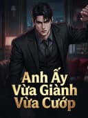 Anh Ấy Vừa Giành Vừa Cướp