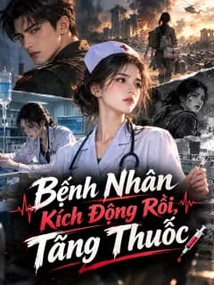 Bệnh nhân kích động rồi, tăng thuốc