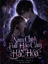 Nam Chính Full Hảo Cảm Đã Hắc Hoá.