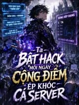 Ta bật hack mỗi ngày cộng điểm ép khóc cả server