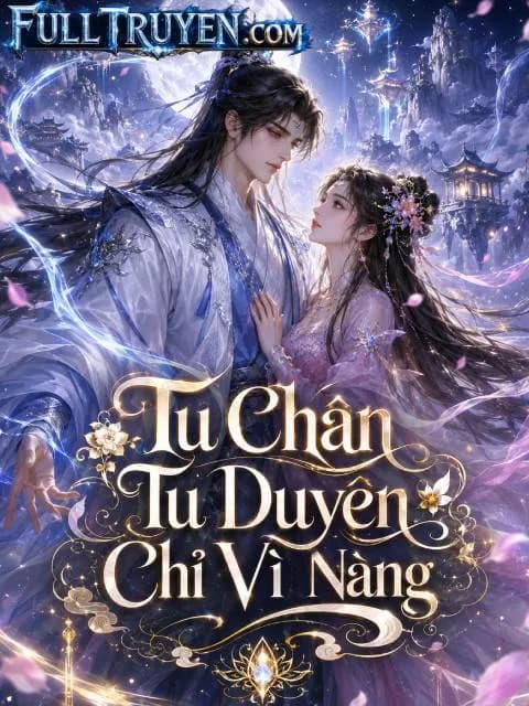 Tu Chân Tu Duyên Chỉ Vì Nàng