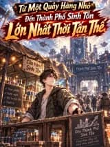 Từ Một Quầy Hàng Nhỏ Đến Thành Phố Sinh Tồn Lớn Nhất Thời Tận Thế