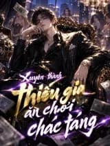 Xuyên thành thiếu gia ăn chơi chác táng, ta phá nát định kiến cổ nhân